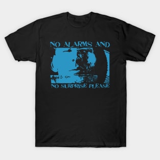 No alarms T-Shirt